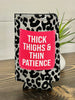 Thick Thighs & Thin Patience Slim Can Cooler